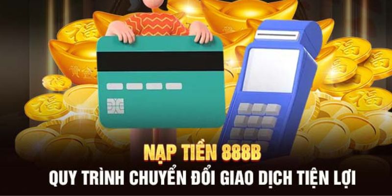 Tổng quan nạp tiền 888B