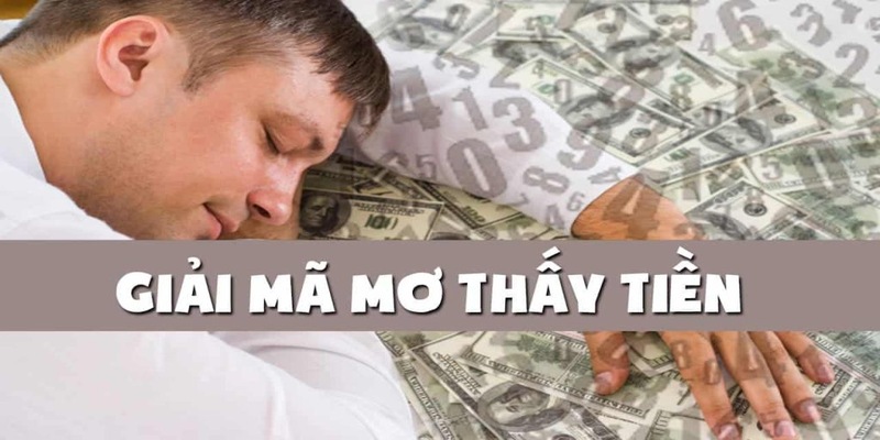 Giải Mã Chiêm Bao Nằm Mơ Thấy Tiền Đánh Con Gì Trúng Lớn